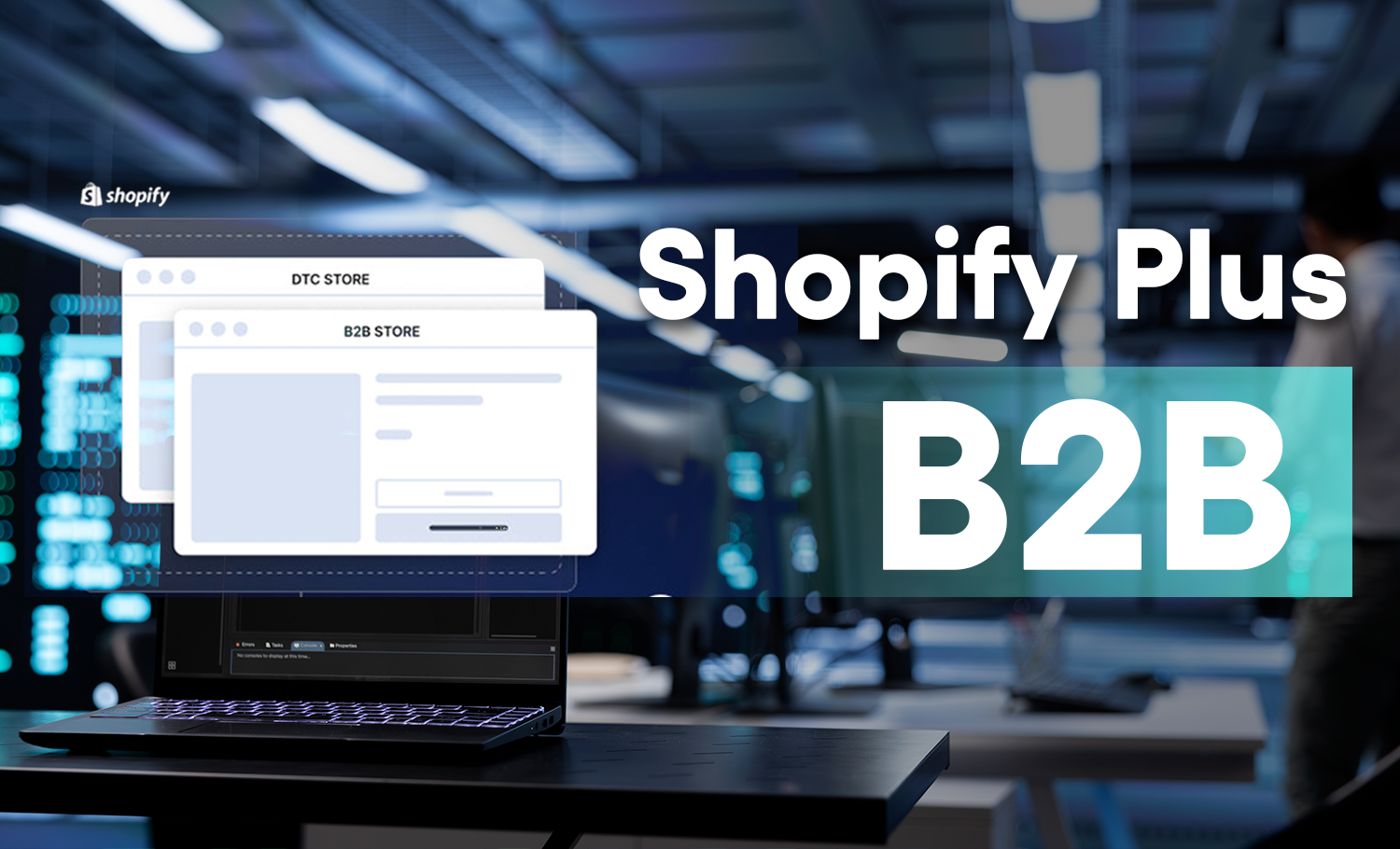 Shopify Plus的B2B解决方案值得选择吗？全面评测与替代方案